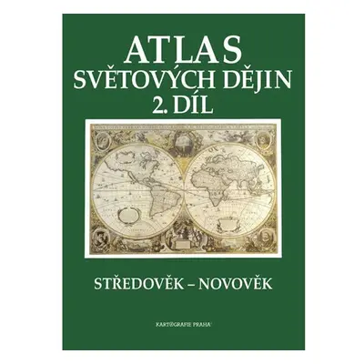 Atlas světových dějin - 2. díl / Středověk – Novověk