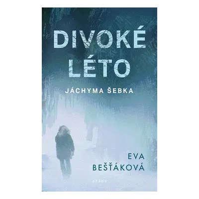 Divoké léto Jáchyma Šebka - Eva Bešťáková