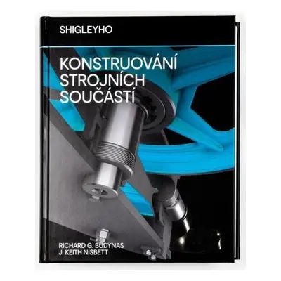 Shigleyho konstruování strojních součástí - Richard G. Budynas