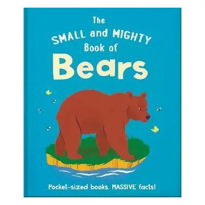 The Small and Mighty Book of Bears: Pocket-sized books, massive facts! - Hippo! Orange