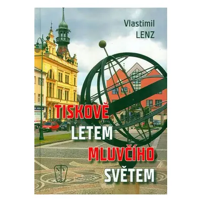 Tiskově letem mluvčího světem - Vlastimil Lenz