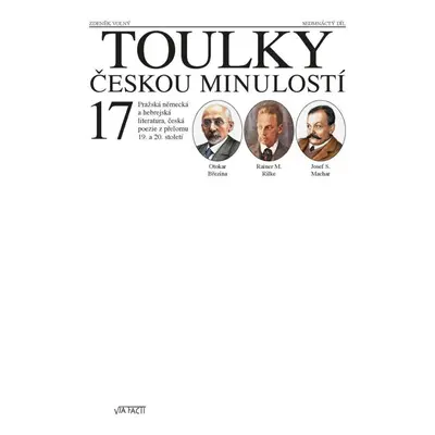 Toulky českou minulostí 17 - Pražská německá a hebrejská literatura, česká poezie z přelomu 19. 