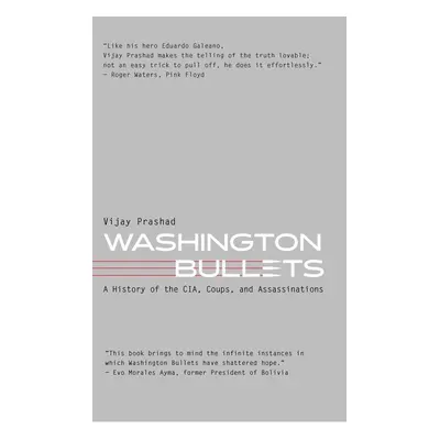 Washington Bullets: A History of the CIA, Coups, and Assassinations - Vijay Prashad