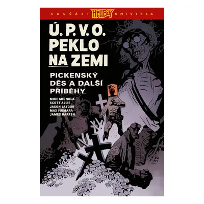 Ú.P.V.O. Peklo na zemi 5 - Pickenský děs a další příběhy - Mike Mignola