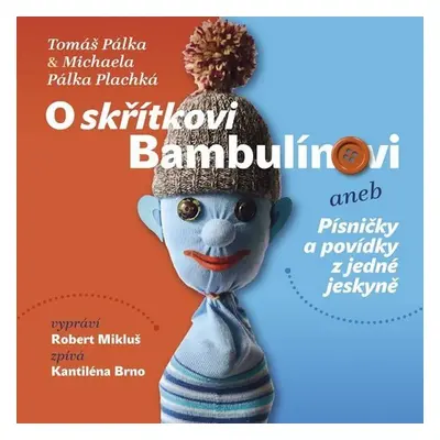 O skřítkovi Bambulínovi aneb Písničky a povídky z jedné jeskyně - Tomáš Pálka