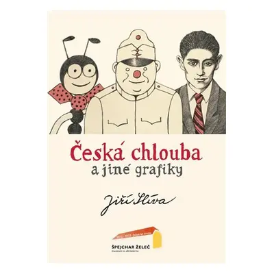 Česká chlouba a jiné grafiky - Jiří Slíva