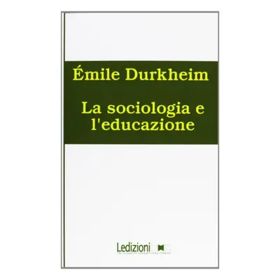 La sociologia e l´educazione - Émile Durkheim