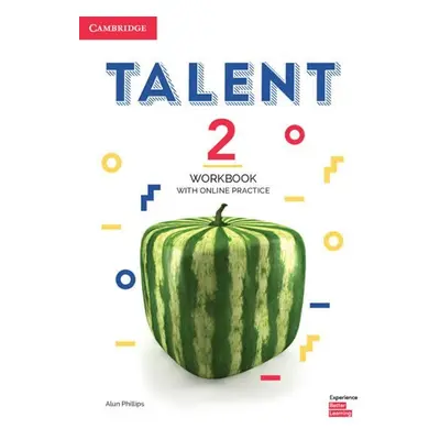 Talent Level 2 Workbook with Online Practice - Phillips, Alun