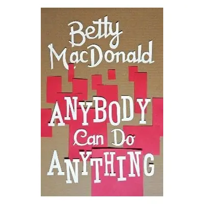 Anybody Can Do Anything - Betty MacDonald