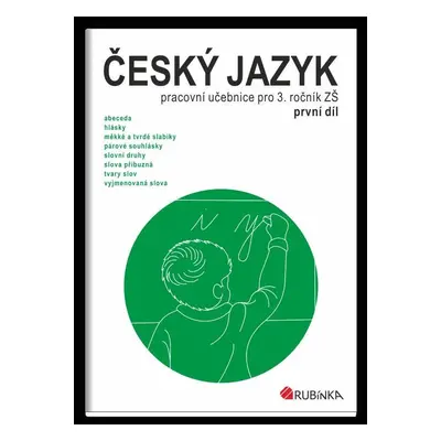 Český jazyk 3 - pracovní učebnice pro 3. ročník ZŠ, první díl - Jitka Rubínová