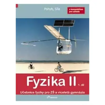 Fyzika II - 1. díl. Učebnice fyziky pro ZŠ a víceletá gymnázia s komentářem pro učitele - Pohyb,