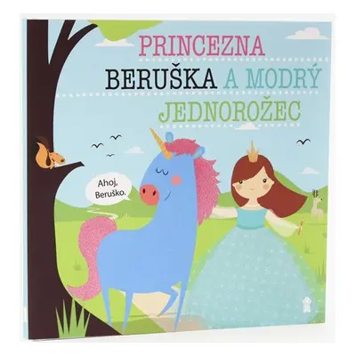 Princezna Beruška a modrý jednorožec - Lucie Šavlíková