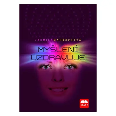 Myšlení uzdravuje - Jarmila Mandžuková