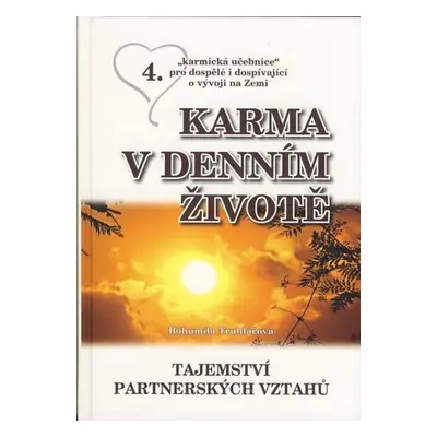 Karma v denním životě 4 - Tajemství partnerských vztahů - Bohumila Truhlářová