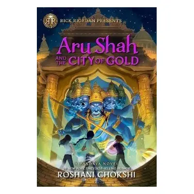 Rick Riordan Presents: Aru Shah and the City of Gold: A Pandava Novel Book 4 - Roshani Chokshi