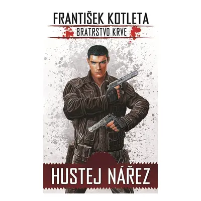 Hustej nářez - Bratrstvo krve 1, 3. vydání - František Kotleta