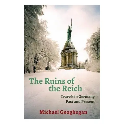 Ruins Of The Reich - Michael Geoghegan