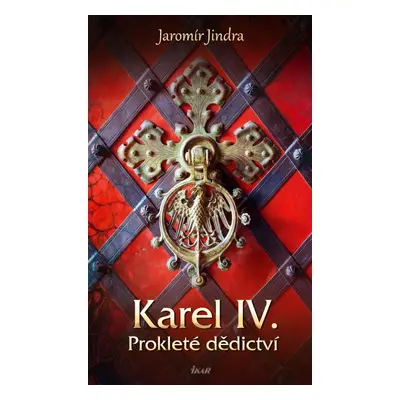 Karel IV. – Prokleté dědictví - Jaromír Jindra