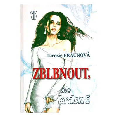 Zblbnout, ale krásně - Terezie Braunová