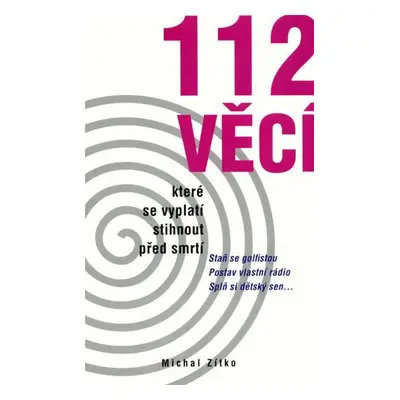 112 věcí, které byste měli stihnout před smrtí - kolektiv autorů