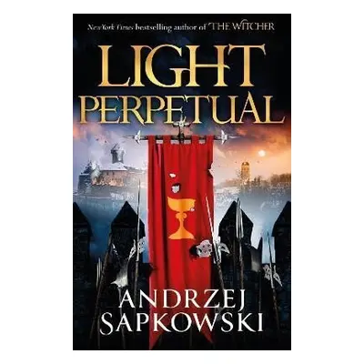 Light Perpetual: Book Three, 1. vydání - Andrzej Sapkowski