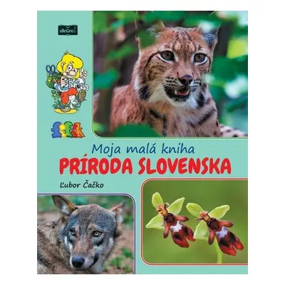 Moja malá kniha Príroda Slovenska - Ľubor Čačko