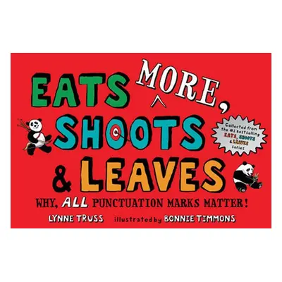 Eats More, Shoots & Leaves : Why, All Punctuation Marks Matter! - Lynne Truss