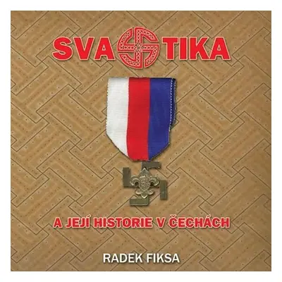 Svastika a její historie v Čechách, 1. vydání - Radek Fiksa