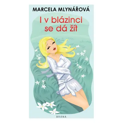 I v blázinci se dá žít - Marcela Mlynářová