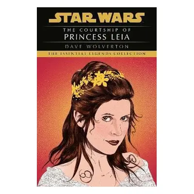 The Courtship of Princess Leia: Star Wars Legends - Dave Wolverton