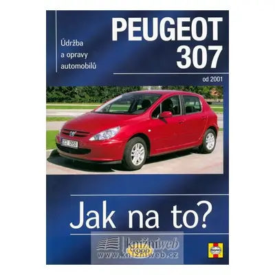 Peugeot 307 - Jak na to? od 2001 - 89. - 2. vydání - Martynn Randall