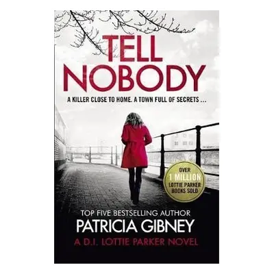 Tell Nobody : Absolutely gripping crime fiction with unputdownable mystery and suspense - Patric