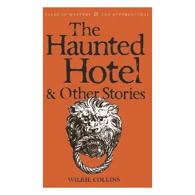 The Haunted Hotel & Other Stories - Wilkie Collins