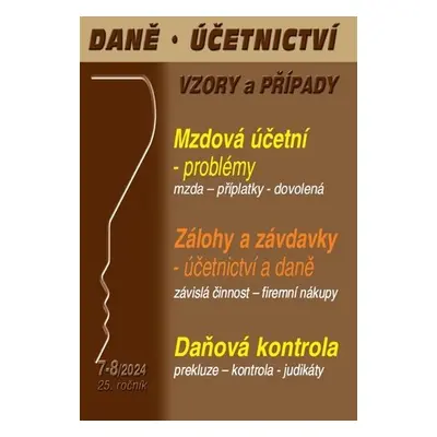 DÚVaP 7-8/2024 Problémy mzdové účetní, Zálohy a závdavky v účetnictví a daních, Daňová kontrola