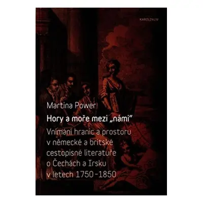 Hory a moře mezi „námi“ - Vnímání hranic a prostoru v německé a britské cestopisné literatuře o 