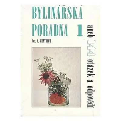 Bylinářská poradna 1 aneb 144 otázek a odpovědí - Josef Antonín Zentrich