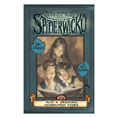 Kronika rodu Spiderwicků 1 - Klíč k určování kouzelných tvorů - Tony DiTerlizzi