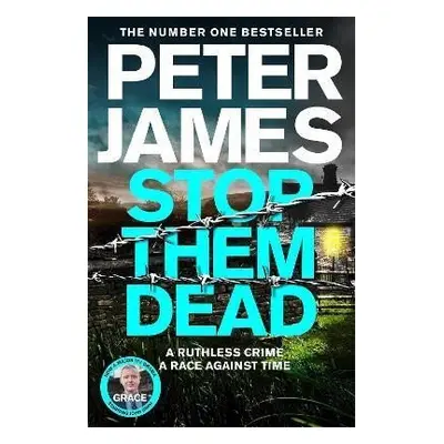 Stop Them Dead: New crimes, new villains, Roy Grace returns... - Peter James