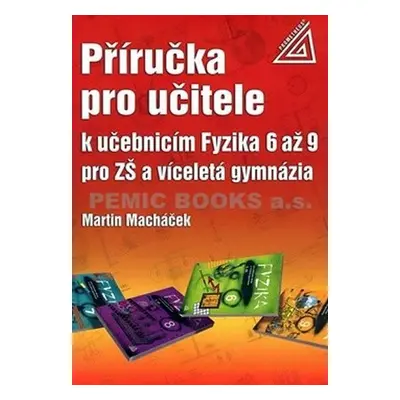 Příručka pro učitele k učebnicím Fyzika 6 až 9 pro ZŠ a víceletá gymnázia - Martin Macháček