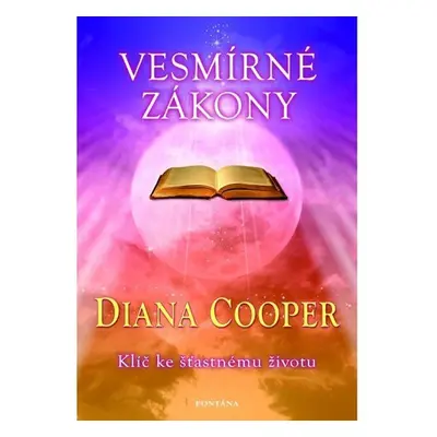 Vesmírné zákony - Klíč ke šťastnému životu - Diana Cooper