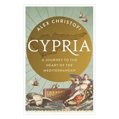 Cypria. A Journey to the Heart of the Mediterranean - Alex Christofi