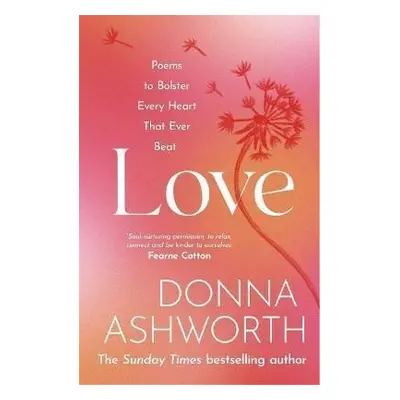 Love : Poems to bolster every heart that ever beat - Donna Ashworth