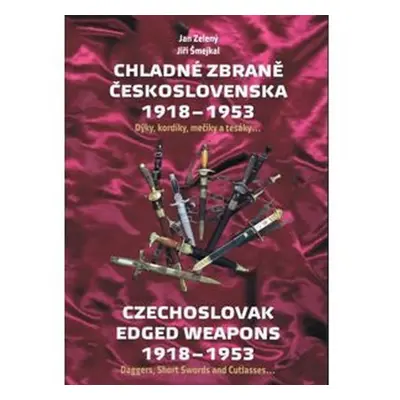 Chladné zbraně Československa 1918-1953 - Jiří Šmejkal