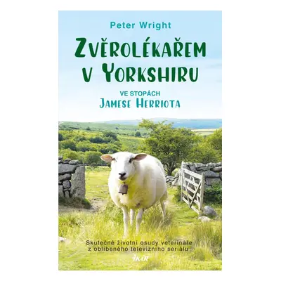 Zvěrolékařem v Yorkshiru – Ve stopách Jamese Herriota - Peter Wright