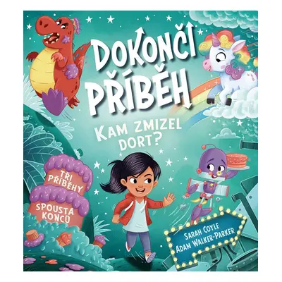 Dokonči příběh - Kam zmizel dort? Tři příběhy, spousta konců - Sarah Coyle