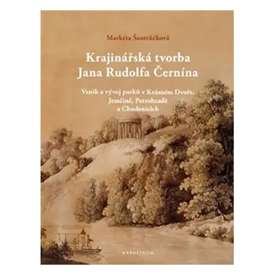 Krajinářská tvorba Jana Rudolfa Černína - Vznik a vývoj parků v Krásném Dvoře, Jemčině, Petrohra