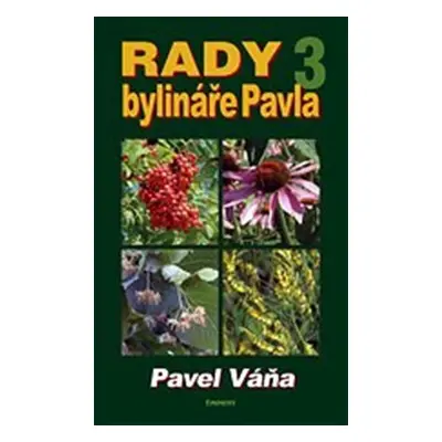 Rady bylináře Pavla 3 - Léčivé rostliny od A do Z - Pavel Váňa