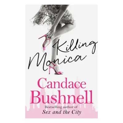 Killing Monica, 1. vydání - Candace Bushnell