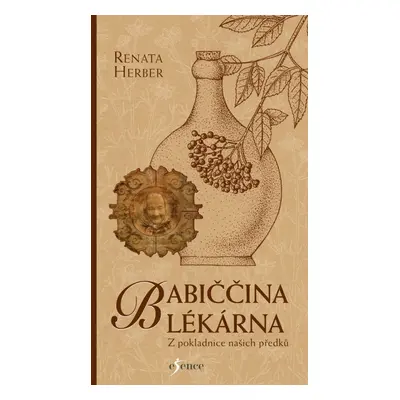 Babiččina lékárna - Z pokladnice našich předků, 3. vydání - Herber Renata Raduševa