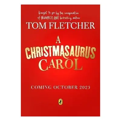 A Christmasaurus Carol: A brand-new festive adventure for 2023 from number-one-bestselling autho